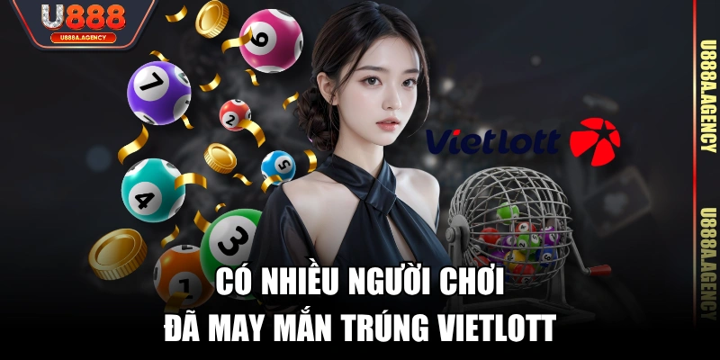 Có nhiều người chơi đã may mắn trúng Vietlott 